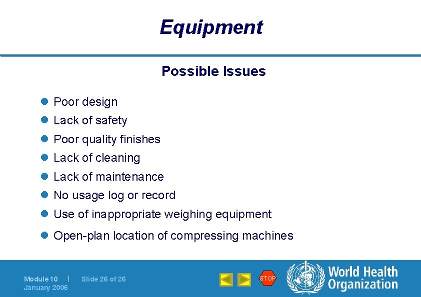 Equipment Possible Issues l Poor design l Lack of safety l Poor quality finishes
