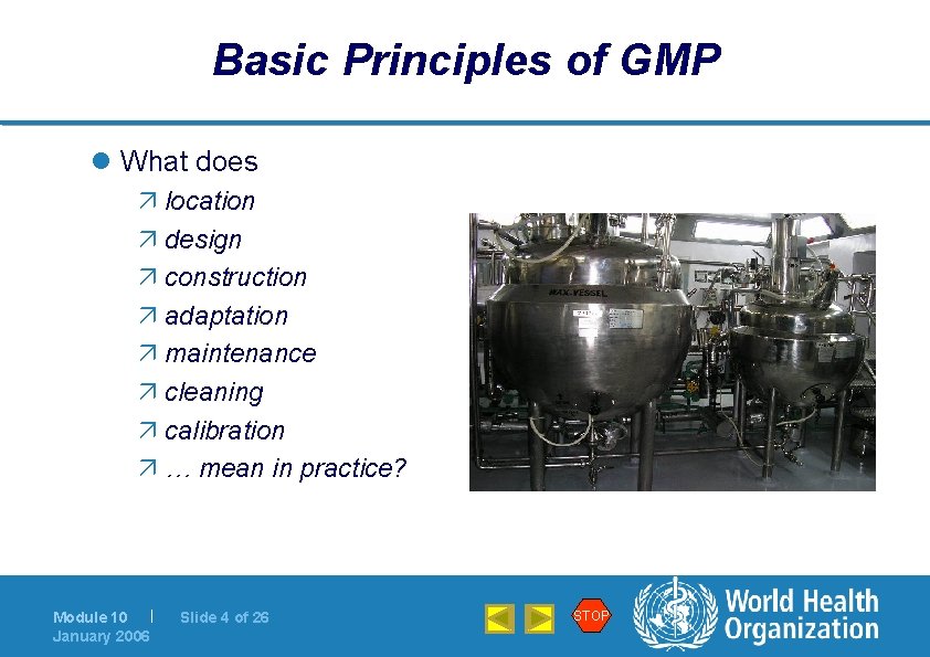 Basic Principles of GMP l What does ä location ä design ä construction ä