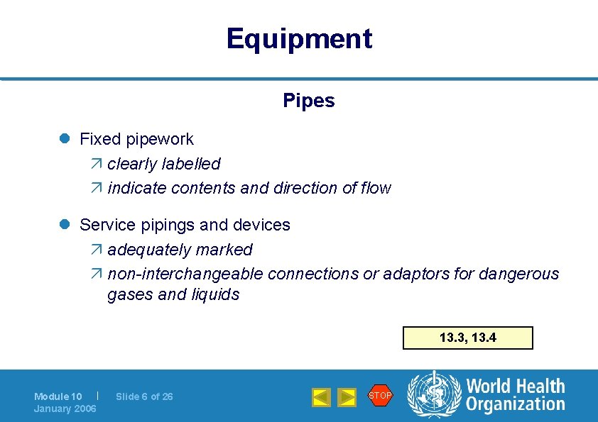 Equipment Pipes l Fixed pipework ä clearly labelled ä indicate contents and direction of