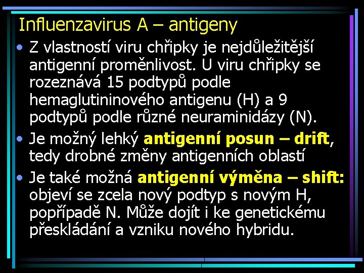 Influenzavirus A – antigeny • Z vlastností viru chřipky je nejdůležitější antigenní proměnlivost. U