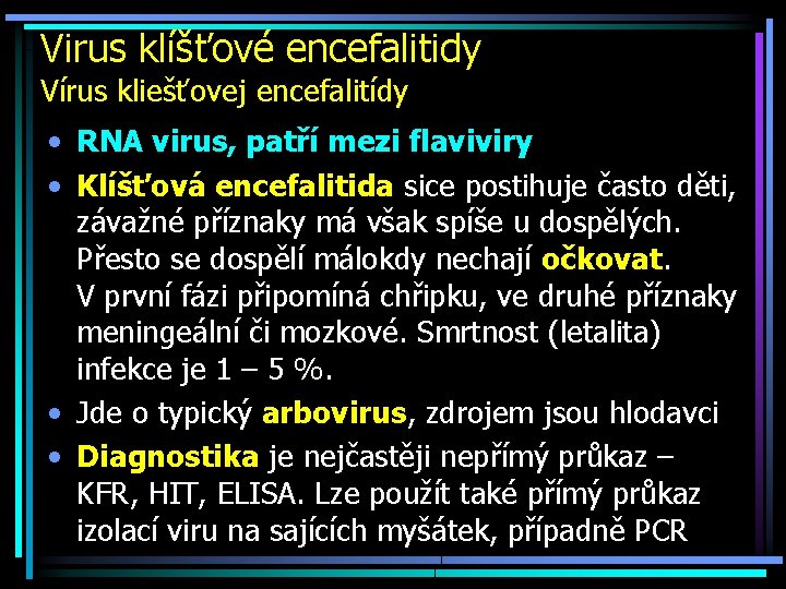 Virus klíšťové encefalitidy Vírus kliešťovej encefalitídy • RNA virus, patří mezi flaviviry • Klíšťová