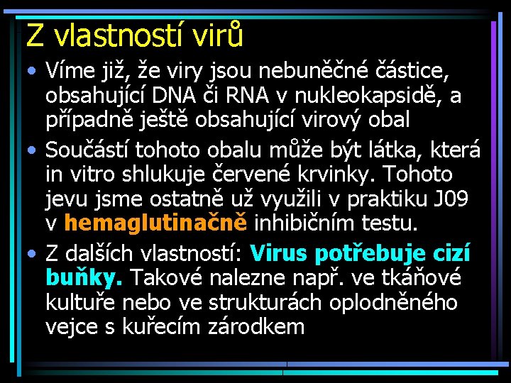 Z vlastností virů • Víme již, že viry jsou nebuněčné částice, obsahující DNA či