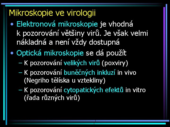 Mikroskopie ve virologii • Elektronová mikroskopie je vhodná k. pozorování většiny virů. Je však