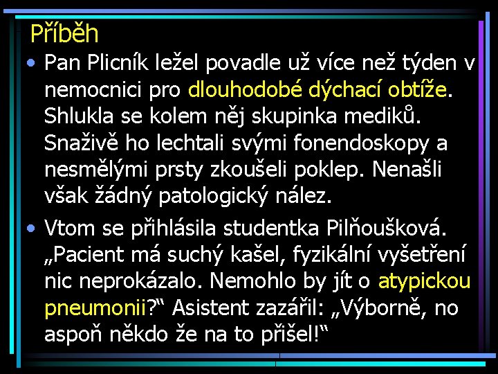 Příběh • Pan Plicník ležel povadle už více než týden v nemocnici pro dlouhodobé