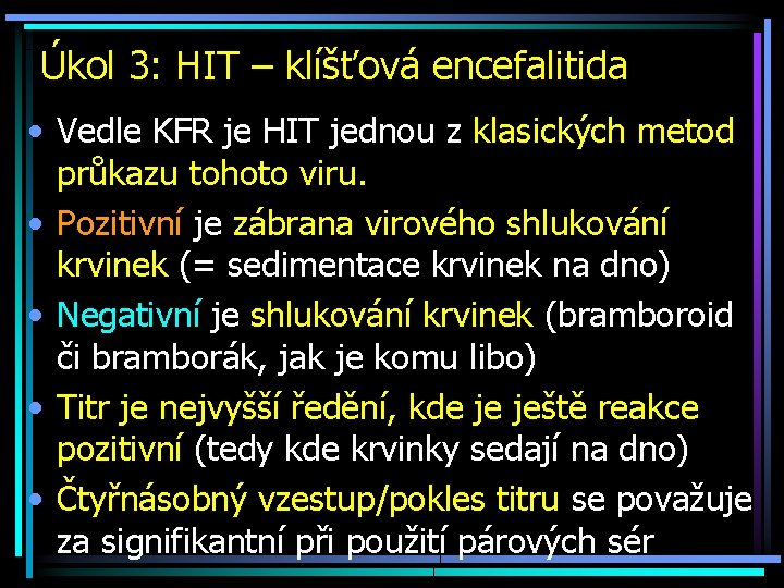 Úkol 3: HIT – klíšťová encefalitida • Vedle KFR je HIT jednou z klasických