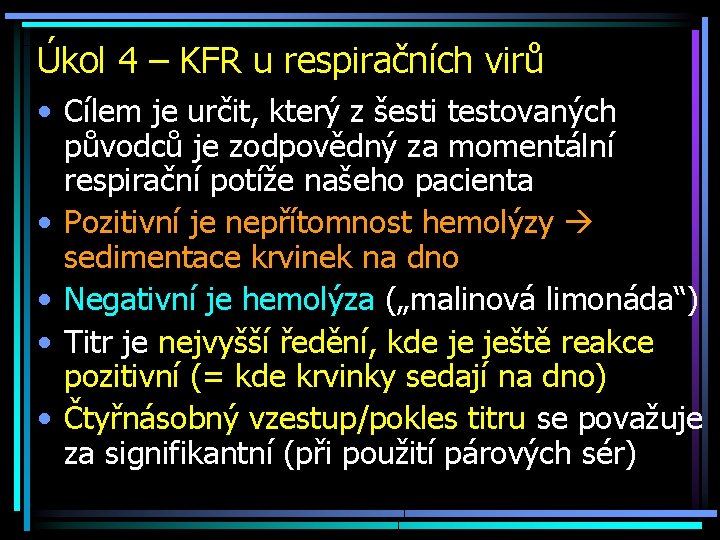 Úkol 4 – KFR u respiračních virů • Cílem je určit, který z šesti