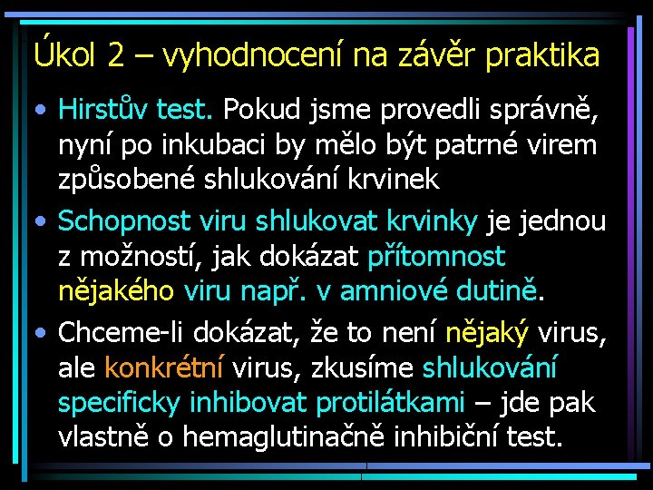 Úkol 2 – vyhodnocení na závěr praktika • Hirstův test. Pokud jsme provedli správně,