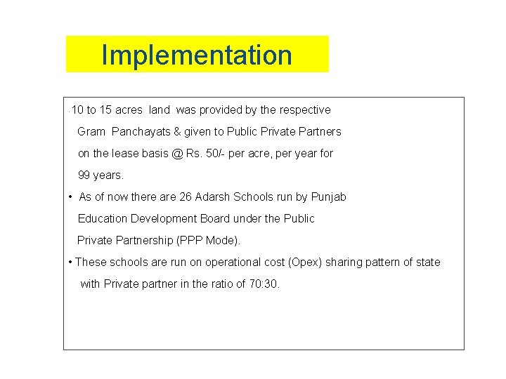 Implementation • 10 to 15 acres land was provided by the respective Gram Panchayats