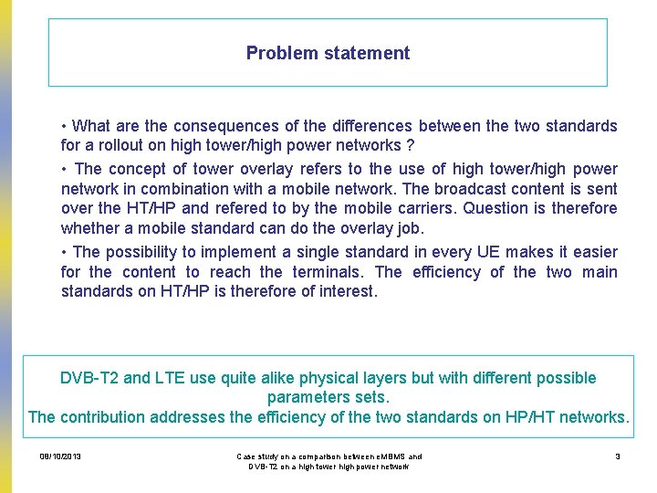 Problem statement • What are the consequences of the differences between the two standards
