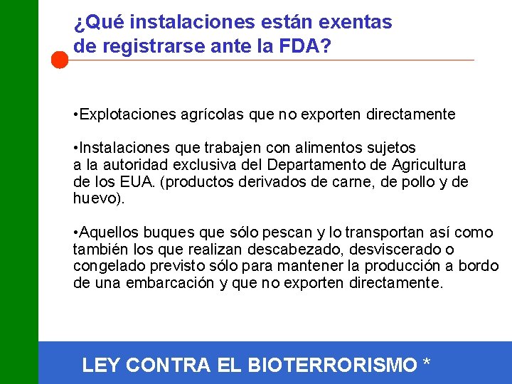 ¿Qué instalaciones están exentas de registrarse ante la FDA? • Explotaciones agrícolas que no