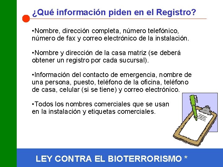 ¿Qué información piden en el Registro? • Nombre, dirección completa, número telefónico, número de