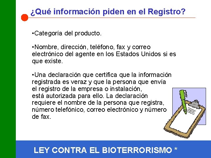 ¿Qué información piden en el Registro? • Categoría del producto. • Nombre, dirección, teléfono,