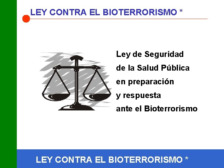 LEY CONTRA EL BIOTERRORISMO * Ley de Seguridad de la Salud Pública en preparación