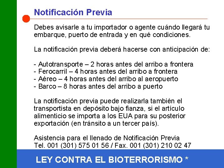 Notificación Previa Debes avisarle a tu importador o agente cuándo llegará tu embarque, puerto