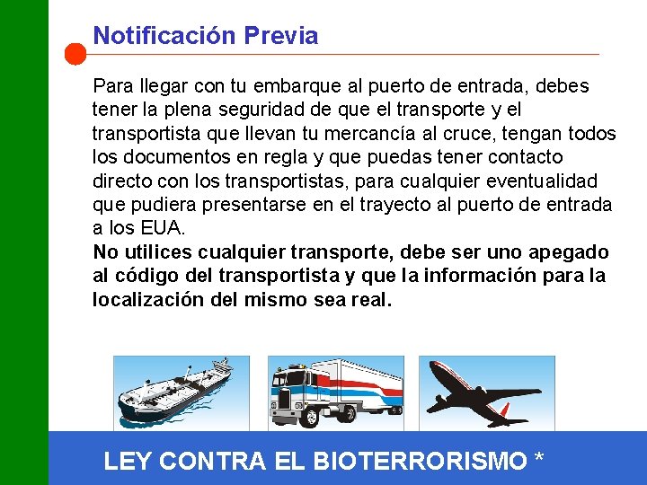 Notificación Previa Para llegar con tu embarque al puerto de entrada, debes tener la