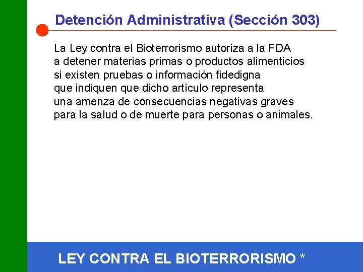 Detención Administrativa (Sección 303) La Ley contra el Bioterrorismo autoriza a la FDA a