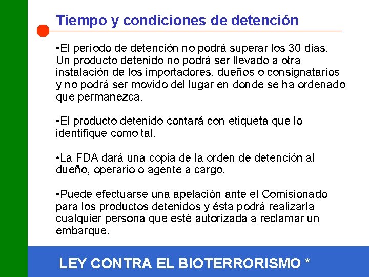 Tiempo y condiciones de detención • El período de detención no podrá superar los