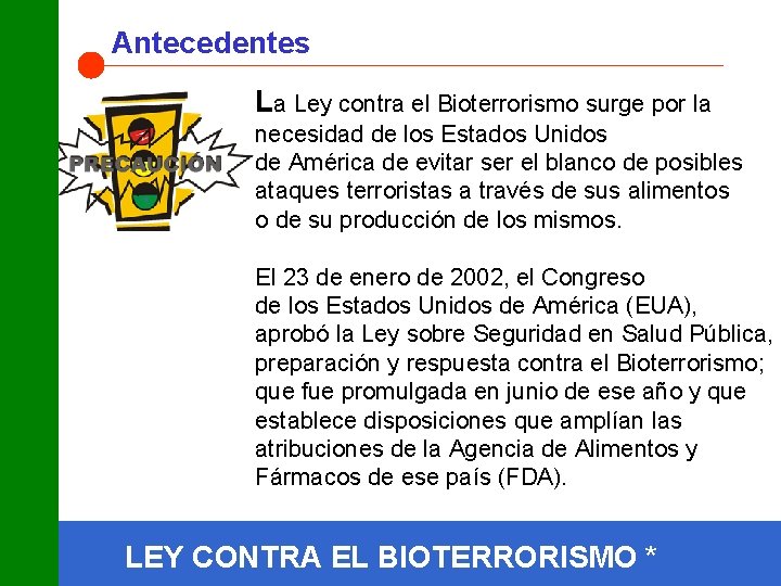 Antecedentes La Ley contra el Bioterrorismo surge por la necesidad de los Estados Unidos
