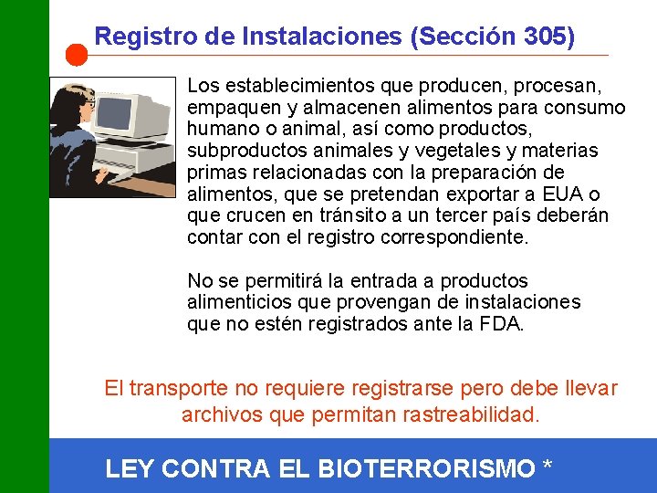 Registro de Instalaciones (Sección 305) Los establecimientos que producen, procesan, empaquen y almacenen alimentos