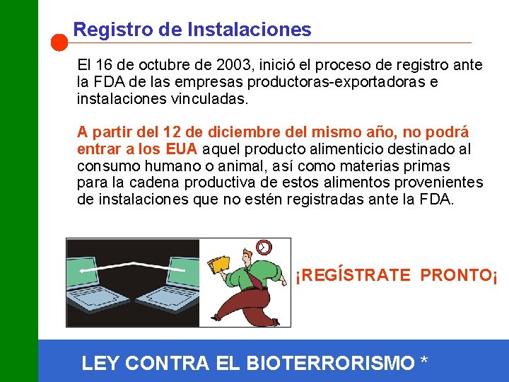 Registro de Instalaciones El 16 de octubre de 2003, inició el proceso de registro