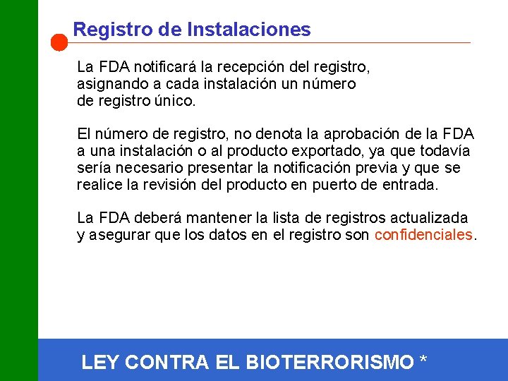 Registro de Instalaciones La FDA notificará la recepción del registro, asignando a cada instalación