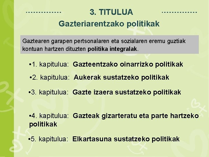 3. TITULUA Gazteriarentzako politikak Espacio para título Gaztearen garapen pertsonalaren eta sozialaren eremu guztiak