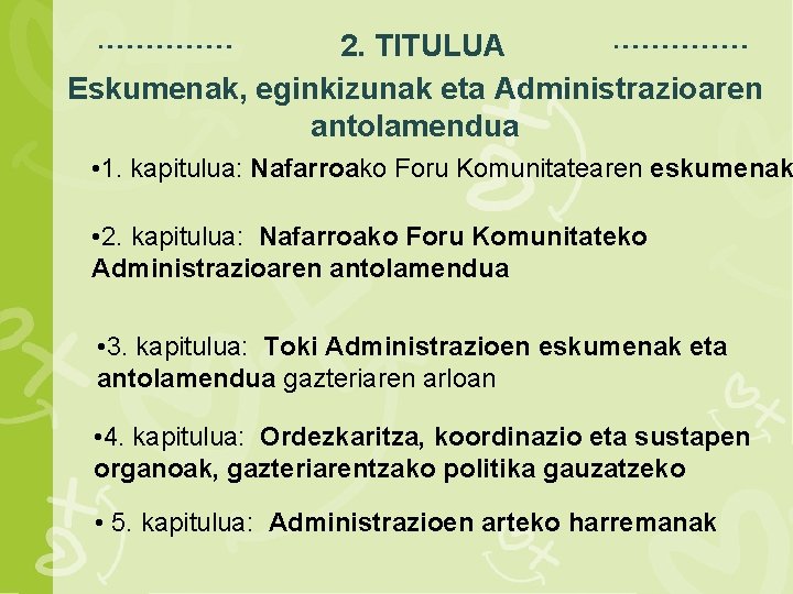 2. TITULUA Eskumenak, eginkizunak eta Administrazioaren Espacio para título antolamendua • 1. kapitulua: Nafarroako