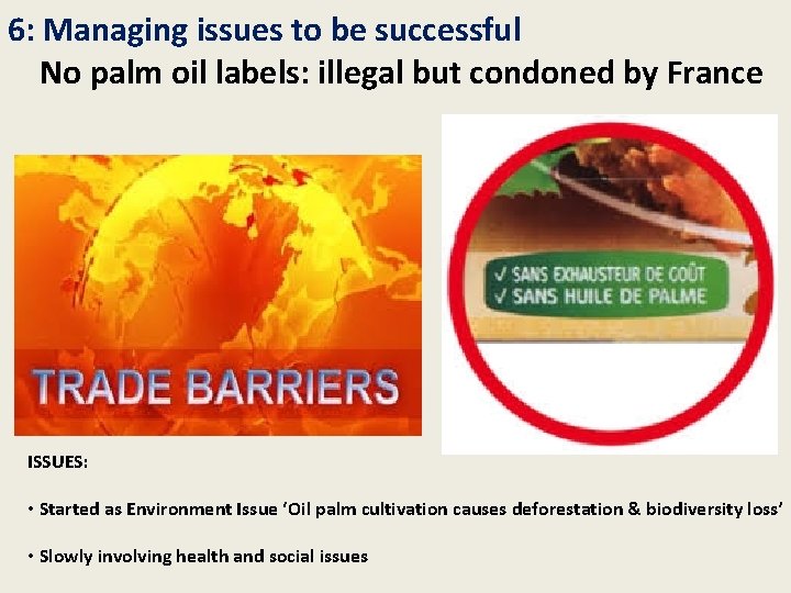 6: Managing issues to be successful No palm oil labels: illegal but condoned by