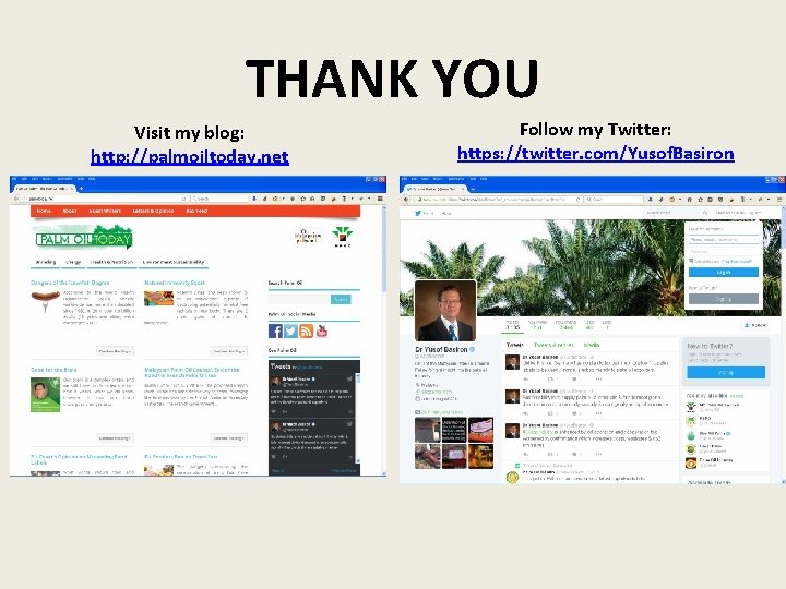 THANK YOU Visit my blog: http: //palmoiltoday. net Follow my Twitter: https: //twitter. com/Yusof.