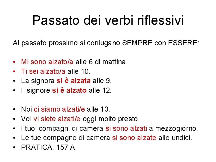 Passato dei verbi riflessivi Al passato prossimo si coniugano SEMPRE con ESSERE: • •