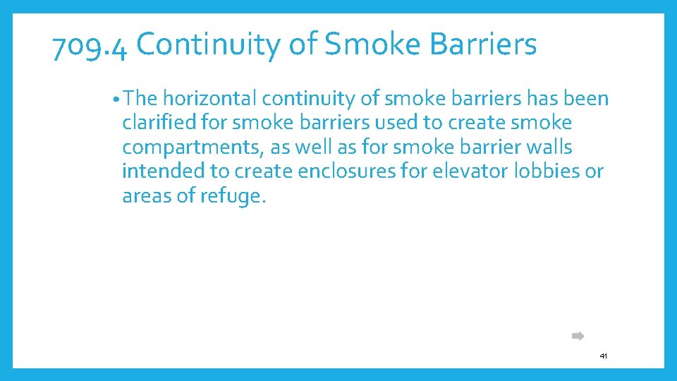 709. 4 Continuity of Smoke Barriers • The horizontal continuity of smoke barriers has