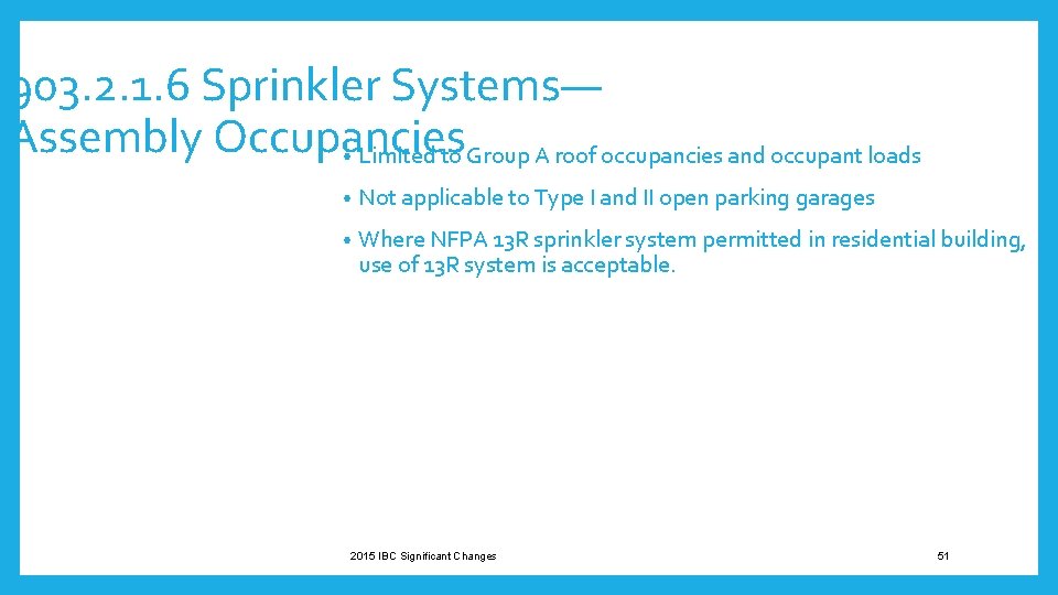 903. 2. 1. 6 Sprinkler Systems— Assembly Occupancies • Limited to Group A roof
