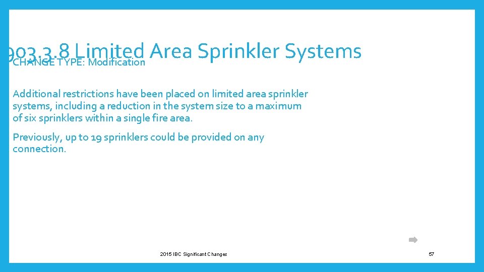 903. 3. 8 Limited Area Sprinkler Systems • CHANGE TYPE: Modification • Additional restrictions