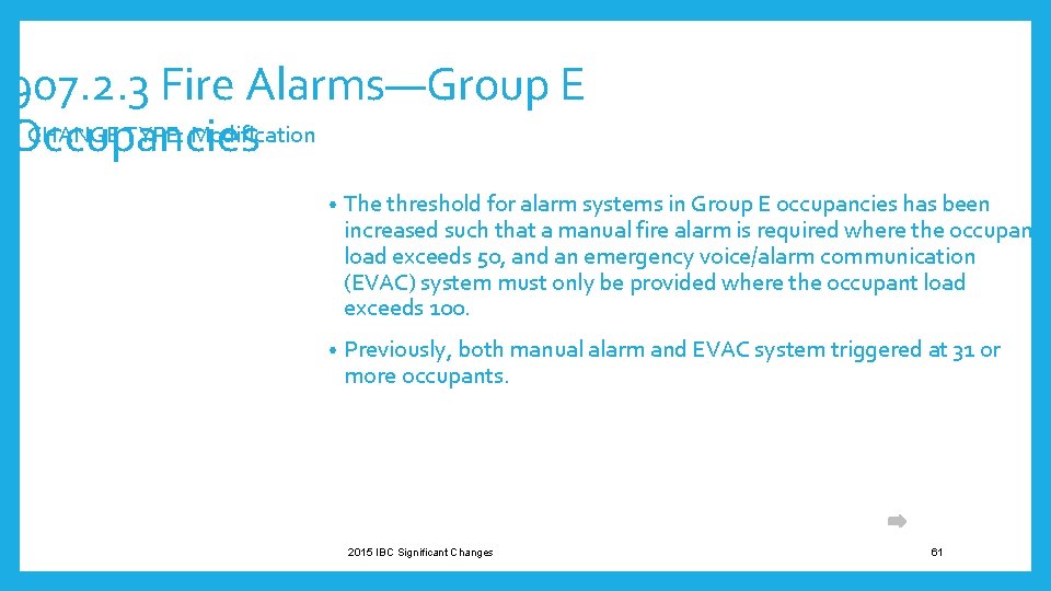 907. 2. 3 Fire Alarms—Group E • CHANGE TYPE: Modification Occupancies • The threshold