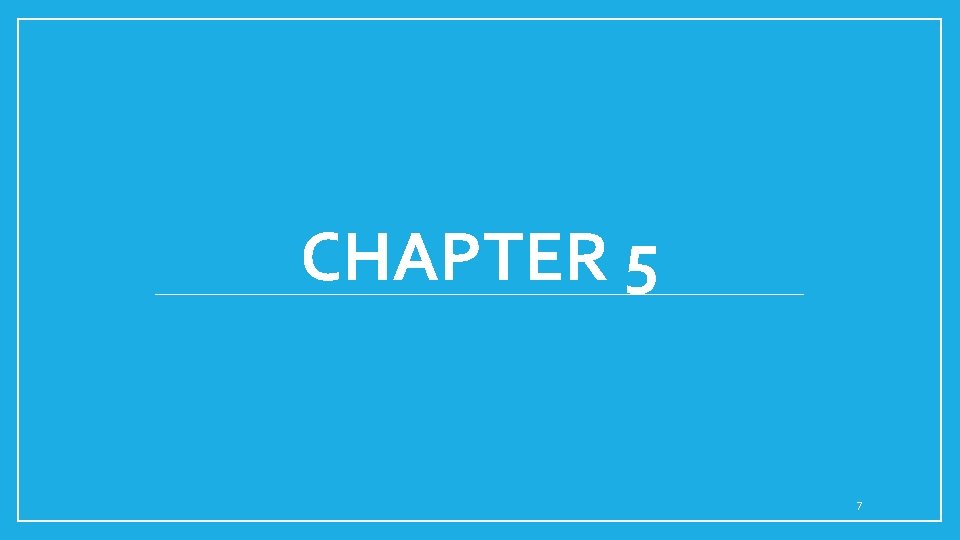 CHAPTER 5 7 