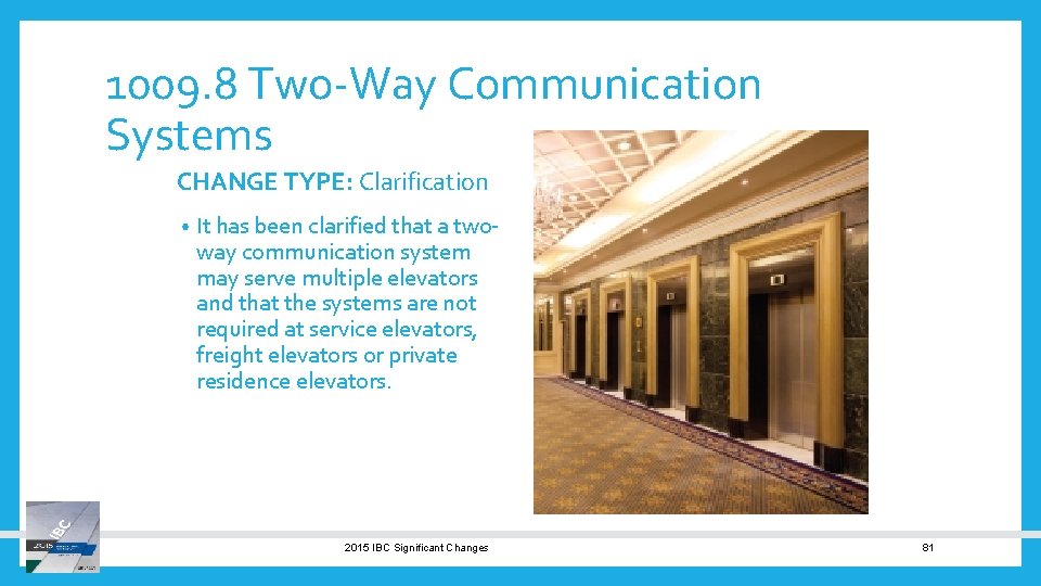 1009. 8 Two-Way Communication Systems CHANGE TYPE: Clarification • It has been clarified that