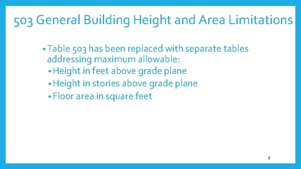 503 General Building Height and Area Limitations • Table 503 has been replaced with