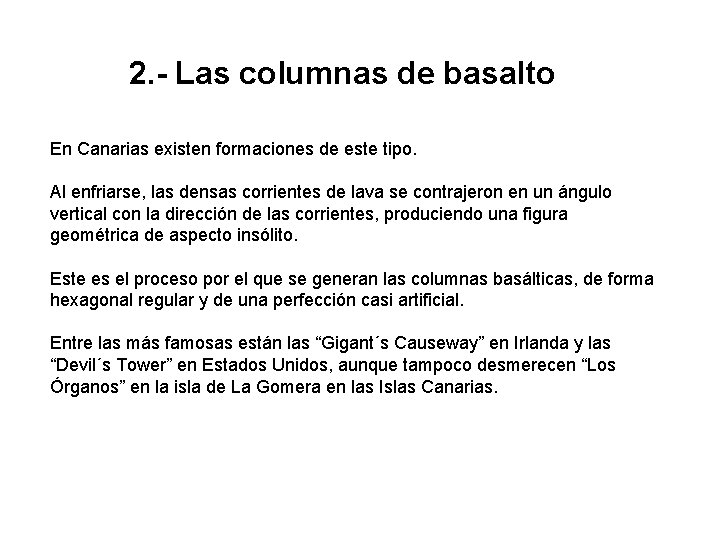 2. - Las columnas de basalto En Canarias existen formaciones de este tipo. Al