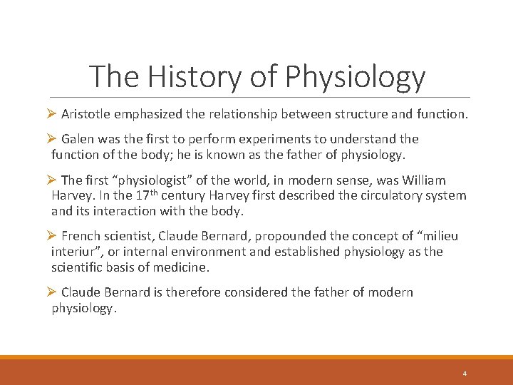 The History of Physiology Ø Aristotle emphasized the relationship between structure and function. Ø