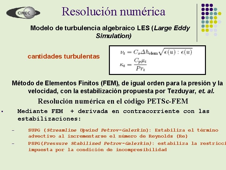 Resolución numérica Modelo de turbulencia algebraico LES (Large Eddy Simulation) cantidades turbulentas Método de