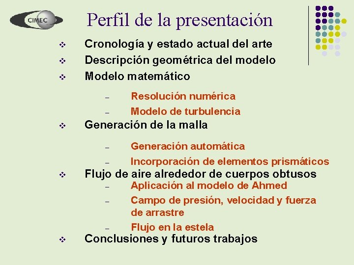 Perfil de la presentación v v v Cronología y estado actual del arte Descripción