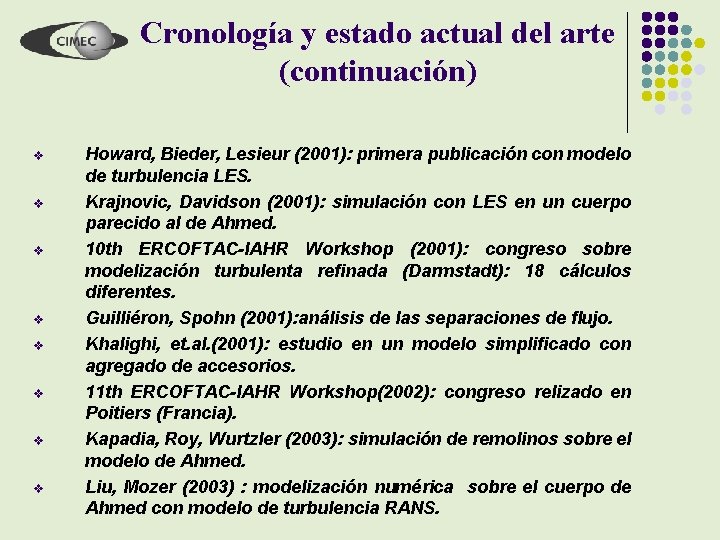 Cronología y estado actual del arte (continuación) v v v v Howard, Bieder, Lesieur