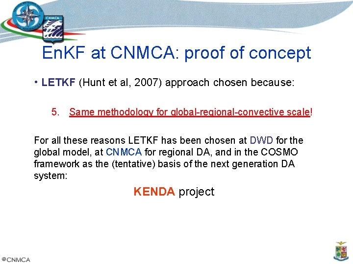 En. KF at CNMCA: proof of concept • LETKF (Hunt et al, 2007) approach