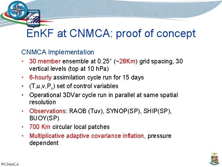 En. KF at CNMCA: proof of concept CNMCA Implementation • 30 member ensemble at