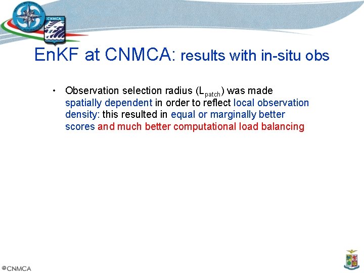 En. KF at CNMCA: results with in-situ obs • Observation selection radius (Lpatch) was