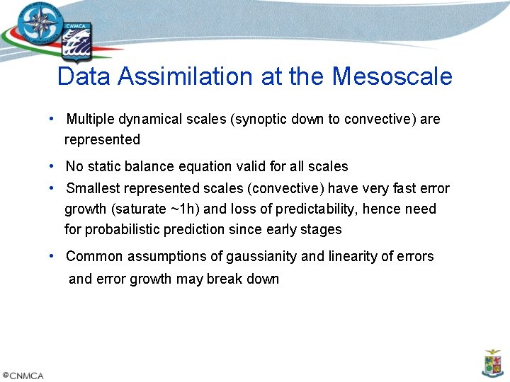 Data Assimilation at the Mesoscale • Multiple dynamical scales (synoptic down to convective) are