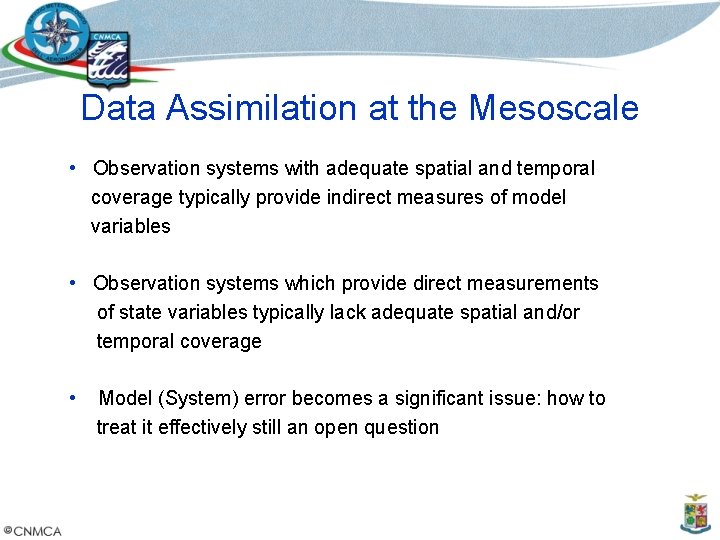 Data Assimilation at the Mesoscale • Observation systems with adequate spatial and temporal coverage