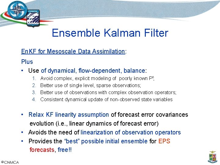 Ensemble Kalman Filter En. KF for Mesoscale Data Assimilation: Plus • Use of dynamical,