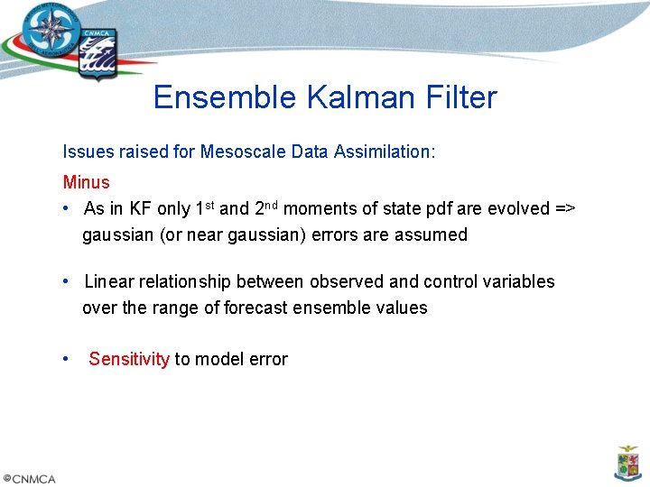 Ensemble Kalman Filter Issues raised for Mesoscale Data Assimilation: Minus • As in KF