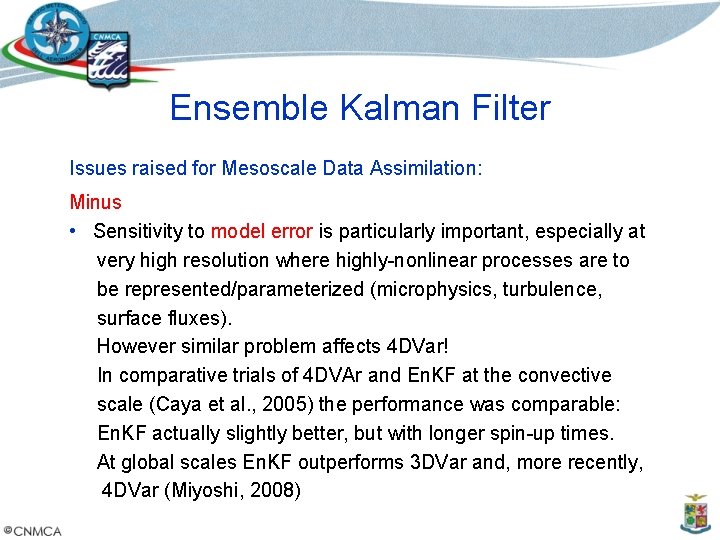 Ensemble Kalman Filter Issues raised for Mesoscale Data Assimilation: Minus • Sensitivity to model